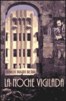 La Noche Vigilada - Reinaldo Bragado Bretana