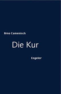 Die Kur - Arno Camenisch