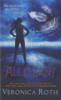 Allegiant (Divergent, #3) - Veronica Roth