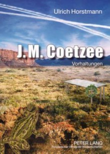 J.M. Coetzee: Vorhaltungen - Ulrich Horstmann