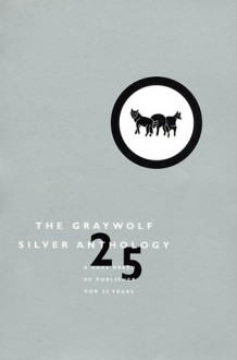 Graywolf Silver Anthology - Graywolf Press