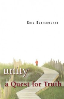 Unity: A Quest for Truth - Eric Butterworth