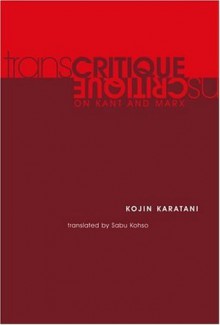 Transcritique: On Kant and Marx - Kojin Karatani, Sabu Kohso