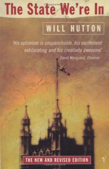 The State We're in: Why Britain is in Crisis and How to Overcome it - Will Hutton