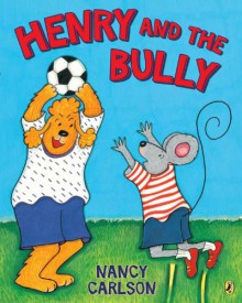 Henry and the Bully - Nancy Carlson