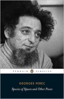 Species of Spaces and Other Pieces (Penguin Classics) - Georges Perec, John Sturrock