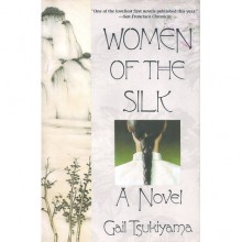 Women of the Silk - Gail Tsukiyama