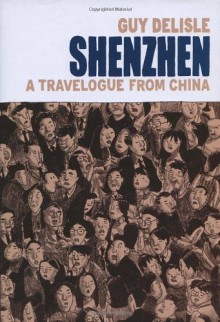 Shenzhen: A Travelogue from China - Guy Delisle