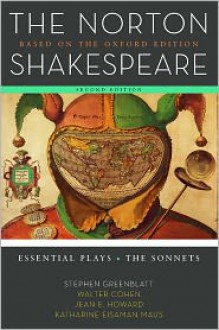 The Norton Shakespeare: Essential Plays / The Sonnets - Walter Cohen, Jean E. Howard, Katharine E. Maus, Stephen Greenblatt, William Shakespeare