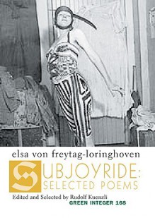 Subjoyride: Selected Poems - Elsa Von Freytag-Loringhoven