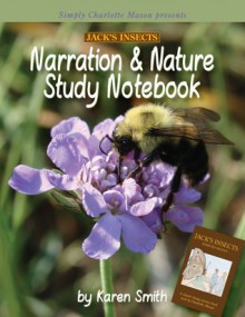 Jack's Insects Narration & Nature Study Notebook - Karen Smith