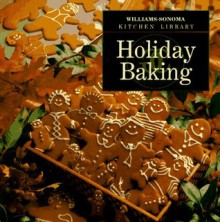 Holiday Baking (Williams Sonoma Kitchen Library) - Jeanne Thiel Kelley, Chuck Williams, Allan Rosenberg