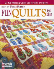 Fons & Porter: Fun Quilts for Kids (Best of Fons & Porter) - Marianne Fons, Liz Porter