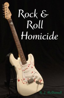 Rock & Roll Homicide (Rock & Roll Mysteries) - R.J. McDonnell