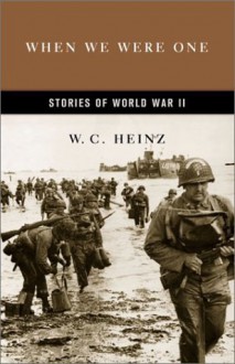 When We Were One: Stories Of World War II - W.C. Heinz