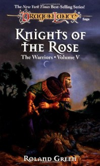 Knights of the Rose (Dragonlance Warriors, Vol. 5) - Roland Green