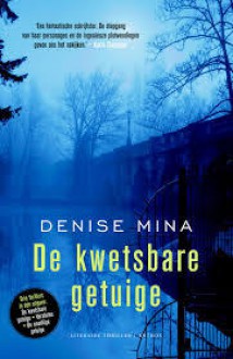 De kwetsbare getuige; Verstoten; De onwillige getuige - Denise Mina