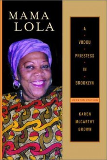 Mama Lola: A Vodou Priestess in Brooklyn (Comparative Studies in Religion and Society) - Karen McCarthy Brown