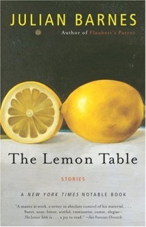 The Lemon Table - Julian Barnes