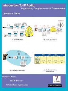 Introduction to IP Audio; Digitization, Compression and Transmission - Lawrence Harte