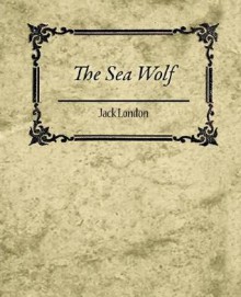 The Sea Wolf - Jack London