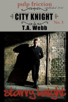 Starry Knight (City Knight #3) (Pulp Friction) - T.A. Webb