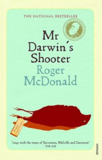 Mr Darwin's Shooter - Roger McDonald