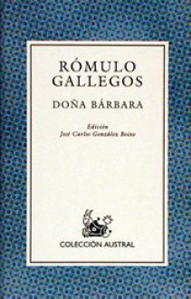 Dona Barbara - Rómulo Gallegos, Jose C. Gonzalez Boixo