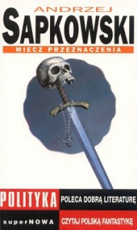 Miecz przeznaczenia - Andrzej Sapkowski