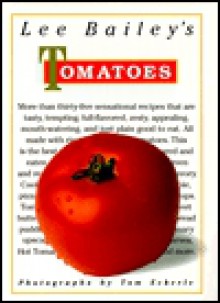 Lee Bailey's Tomatoes (hardback) - Lee Bailey