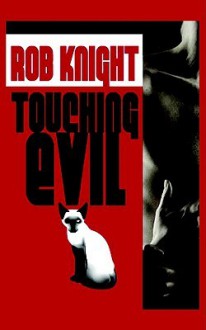 Touching Evil - Rob Knight