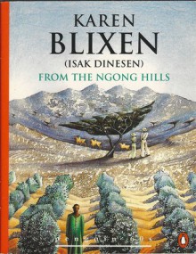 From the Ngong Hills - Karen Blixen, Isak Dinesen