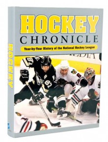 Hockey Chronicle 2007: Year by Year History of the National Hockey League - Morgan Hughes, Stan Fischler, Joseph Romain, James Duplacey