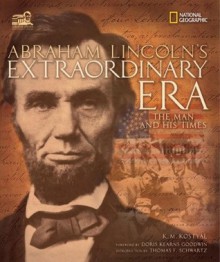 Abraham Lincoln's Extraordinary Era: The Man and His Times - Karen Kostyal, Doris Kearns Goodwin