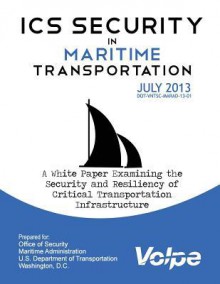 ICS Security in Maritime Transportation: A White Paper Examining the Security and Resiliency of Critical Transportation Infrastructure - U.S. Department of Transportation