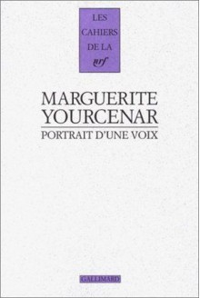 Portrait d'une voix - Marguerite Yourcenar