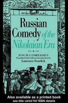 Russian Comedy of the Nikolaian Rea - Laurence Senelick