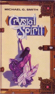 Crystal Spirit - Michael G. Smith