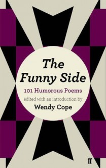 Funny Side: 101 Humorous Poems - Wendy Cope