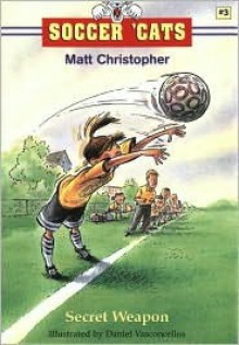 Soccer 'Cats #3: Secret Weapon (Soccer 'cats) - Matt Christopher