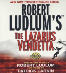 The Lazarus Vendetta - Scott Brick, Robert Ludlum, Patrick Larkin