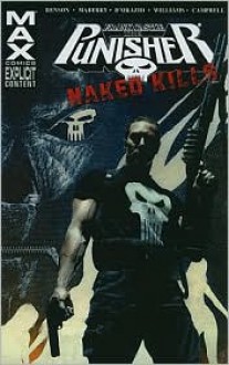 The Punisher MAX: Naked Kills - Mike Benson, Jonathan Maberry, Valerie D'Orazio, Rob Williams, Laurence Campbell