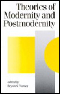 Theories of Modernity and Postmodernity - Bryan S. Turner