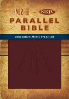 The Message-NKJV Parallel Bible - Thomas Nelson Publishers