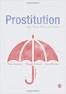 Prostitution: Sex Work, Policy & Politics - Maggie O'Neill, Jane Pitcher, Teela Sanders