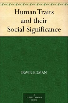 Human Traits and their Social Significance (免费公版书) - Irwin Edman