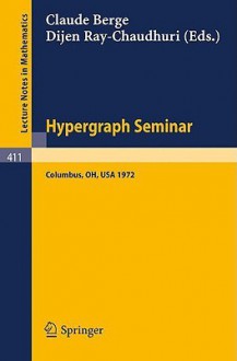 Hypergraph Seminar: Ohio State University, 1972 - Claude Berge, D. Ray-Chaudhuri