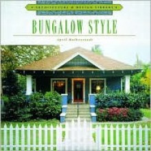 Bungalow Style (Architecture and Design Library) - April Halberstadt