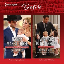 ''Nanny Makes Three'' & ''Twin Heirs to His Throne'' (Harlequin Desire: Tesas Cattleman's Club: Lies and Lullabies / Billionaires and Babies) - Olivia Gates, Cat Schield