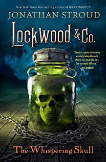 Lockwood & Co., Book 2 The Whispering Skull - Jonathan Stroud